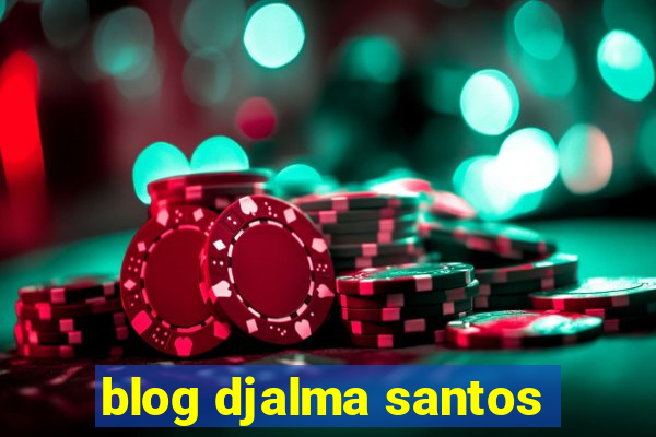 blog djalma santos